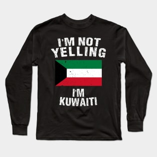 I'm Not Yelling I'm Kuwaiti Long Sleeve T-Shirt